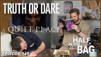 Half in the Bag - Episode 9 - Truth or Dare and A Quiet Place