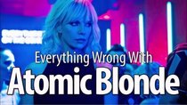 CinemaSins - Episode 31 - Everything Wrong With Atomic Blonde
