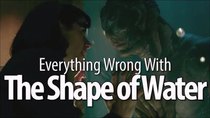 CinemaSins - Episode 32 - Everything Wrong With The Shape of Water