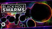 PBS Space Time - Episode 15 - Black Hole Swarms