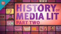 Crash Course Media Literacy - Episode 3 - History of Media Lit, part 2