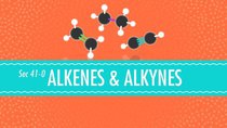 Crash Course Chemistry - Episode 41 - Alkenes & Alkynes