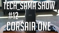 Aurelien Sama: Tech_Sama Show - Episode 12 - Tech_Sama Show #12 : Corsair One, Ryzen 16 coeurs