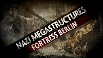 Nazi Megastructures - Episode 6 - Fortress Berlin