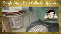 Stumpy Nubs Woodworking - Episode 8 - 4 Ways to upgrade your single stage woodworking dust collector