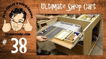 Stumpy Nubs Woodworking - Episode 38 - The Ultimate Shop Cart