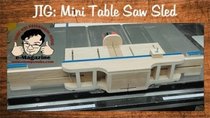 Stumpy Nubs Woodworking - Episode 65 - Make a mini table saw sled with joinery jig attachments (box...
