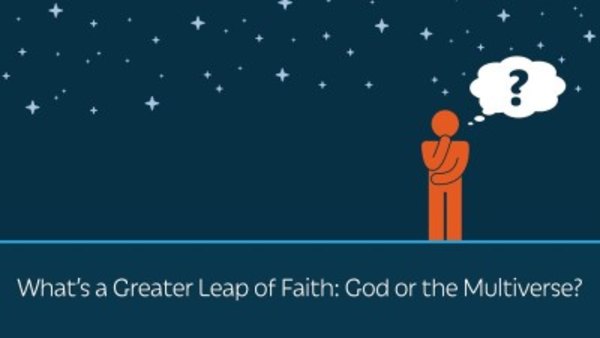 PragerU - S03E23 - What's a Greater Leap of Faith - God or the Multiverse