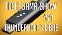 Aurelien Sama: Tech_Sama Show - Episode 21 - Tech_Sama Show #21 : Thunderbolt 3 Libre, Google IO