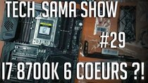 Aurelien Sama: Tech_Sama Show - Episode 29 - Tech_Sama Show #29 : Un I7 8700k 6 coeurs ?!