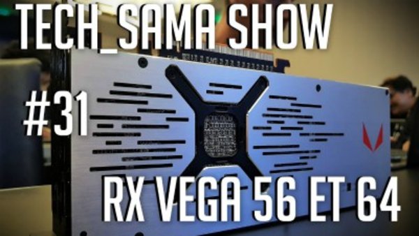 Aurelien Sama: Tech_Sama Show - S01E31 - Tech_Sama Show #31 : RX Vega 64, Selfie de Naruto