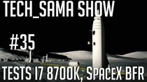 Aurelien Sama: Tech_Sama Show - Episode 35 - Tech_Sama Show #35 : Tests I7 8700k, SpaceX BFR