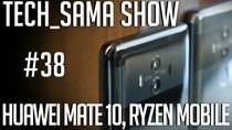 Aurelien Sama: Tech_Sama Show - Episode 38 - Tech_Sama Show #38 : Huawei Mate 10, Ryzen Mobile !