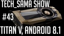 Aurelien Sama: Tech_Sama Show - Episode 43 - Tech_Sama Show #43 : Nvidia Titan V, Android 8.1