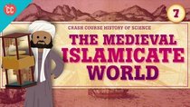 Crash Course History of Science - Episode 7 - The Medieval Islamicate World