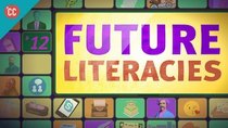 Crash Course Media Literacy - Episode 12 - Future Literacies
