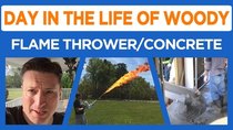 Day in the Life of Woody - Episode 9 - Flame Thrower, Concrete Pouring, New Camera