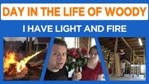 Day in the Life of Woody - Episode 11 - Let there be Light and Fire