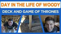 Day in the Life of Woody - Episode 15 - Game of Thrones Day, and Starting a Deck