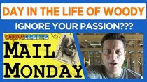 Day in the Life of Woody - Episode 29 - Ignore Your Passion???