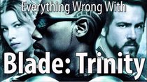CinemaSins - Episode 39 - Everything Wrong With Blade: Trinity