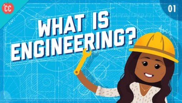 Crash Course Engineering - Ep. 1 - What is Engineering?