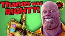 Film Theory - Episode 19 - Thanos Was RIGHT!! (Avengers Infinity War)