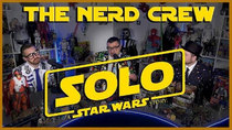 The Nerd Crew - Episode 9 - Solo: A Star Wars Story Premiere! Plus reactions!!!