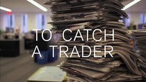 Frontline - Episode 1 - To Catch A Trader