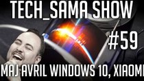 Aurelien Sama: Tech_Sama Show - Episode 59 - Tech_Sama Show #59 : Windows 10 MAJ Avril, Xiaomi en France !