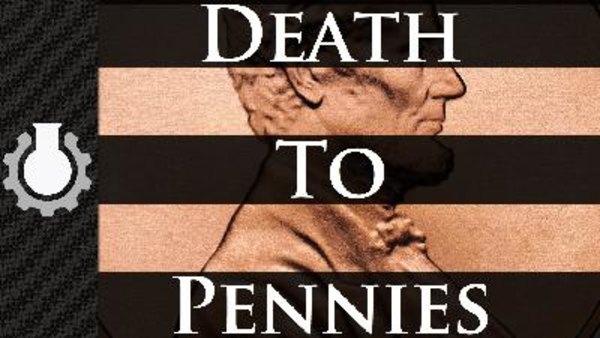 CGP Grey - Ep. 17 - Death to Pennies