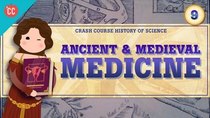 Crash Course History of Science - Episode 9 - Ancient & Medieval Medicine