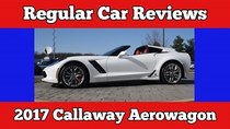 Regular Car Reviews - Episode 2 - 2017 Callaway Corvette C7 AeroWagon