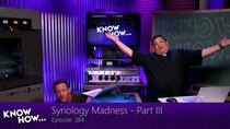 Know How - Episode 384 -  Synology Madness - Part III