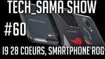 Aurelien Sama: Tech_Sama Show - Episode 60 - Tech_Sama Show #60 : Smartphone ROG, I9 28 coeurs