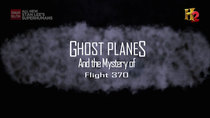History Channel Documentaries - Episode 17 - Ghost Planes and the Mystery of Flight 370