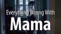 CinemaSins - Episode 46 - Everything Wrong With Mama