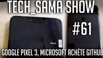 Aurelien Sama: Tech_Sama Show - Episode 61 - Tech_Sama Show #61 : Google Pixel 3 XL, MicroSoft Achète GitHub