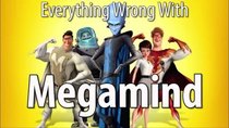 CinemaSins - Episode 48 - Everything Wrong With Megamind