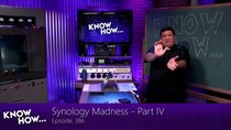 Know How - Episode 386 -  Synology Madness - Part IV