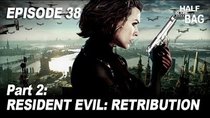 Half in the Bag - Episode 18 - The Resident Evil Series and Resident Evil: Retribution Part...