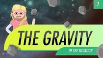 Crash Course Astronomy - Episode 7 - The Gravity of the Situation