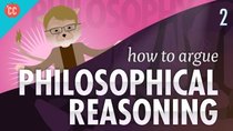 Crash Course Philosophy - Episode 2 - How to Argue - Philosophical Reasoning