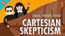 Crash Course Philosophy - Episode 5 - Cartesian Skepticism - Neo, Meet Rene