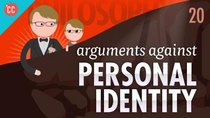 Crash Course Philosophy - Episode 20 - Arguments Against Personal Identity