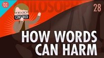 Crash Course Philosophy - Episode 28 - How Words Can Harm