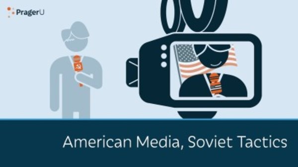 PragerU - S12E29 - American Media, Soviet Tactics