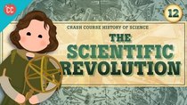 Crash Course History of Science - Episode 12 - The Scientific Revolution