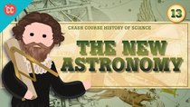 Crash Course History of Science - Episode 13 - The New Astronomy