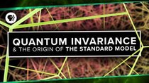 PBS Space Time - Episode 24 - Quantum Invariance & The Origin of The Standard Model